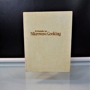 A Guide to Microwave Cooking 1981 Hardcover 400 Tested Microwave Recipes